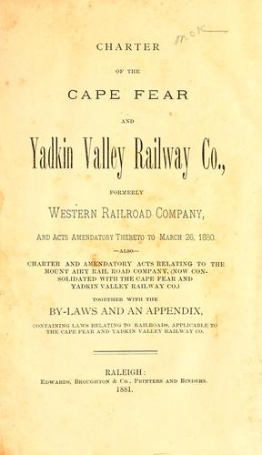Charter of the Cape Fear and Yadkin Valley Railway Co., formerly Western Railroad Company