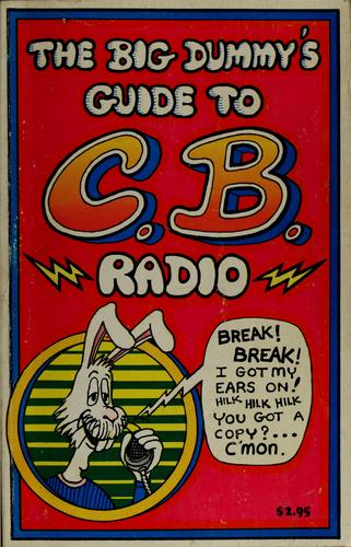 The Big dummy's guide to C.B. radio