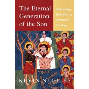 The Eternal Generation of the Son: Maintaining Orthodoxy in Trinitarian Theology