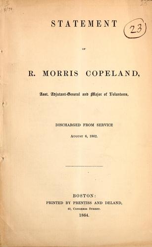 Statement of R. Morris Copeland, Asst. Adjutant-general and Major of Volunteers: Discharged from ..