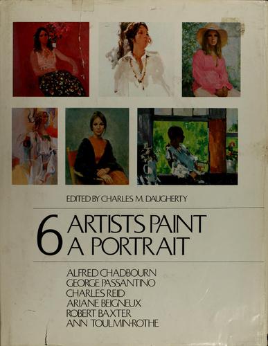 6 artists paint a portrait, Alfred Chadbourn, George Passantino, Charles Reid, Ariane Beigneux, Robert Baxter, Ann Toulmin-Rothe