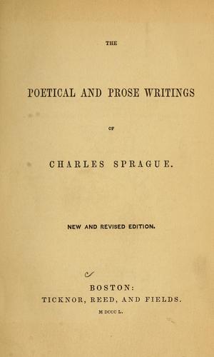 The poetical and prose writings of Charles Sprague