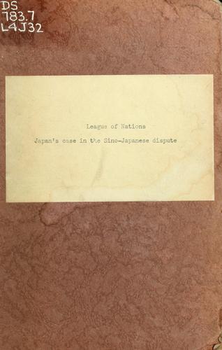 Japan's case in the Sino-Japanese dispute as presented before the Special session of the Assembly of the League of Nations