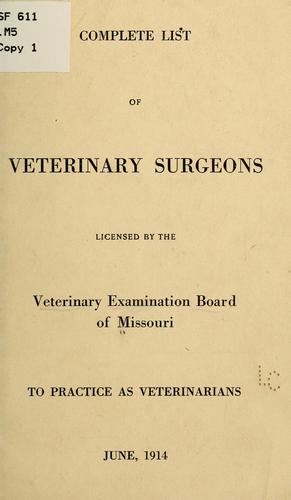 Complete list of veterinary surgeons licensed by the Veterinary examination board of Missouri to practice as veterinarians