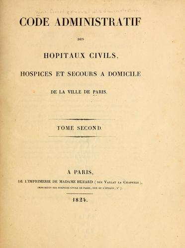 Code administratif des hôpitaux civils, hospices et secours à domicile de la ville de Paris