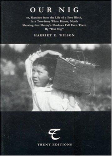 Our Nig, or, Sketches from the life of a free black in a two-story white house, North