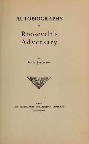 Autobiography of Roosevelt's adversary