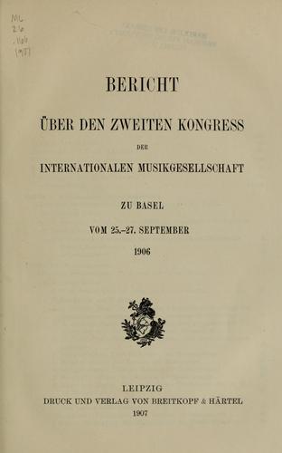 Bericht über den zweiten Kongress der Internationalen Musikgesellschaft zu Basel vom 25.-27. September 1906