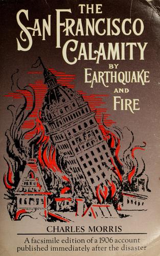 The San Francisco calamity by earthquake and fire