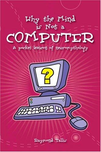 Why the mind is not a computer