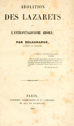 Abolition des lazarets; ou, L'anticontagionisme absolu