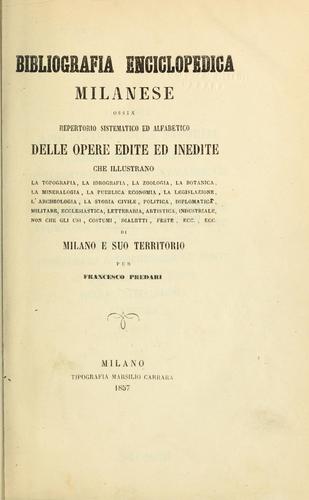 Bibliografia enciclopedica milanese, ossia Repertorio sistematico ed alfabetico delle opere edite ed inedite