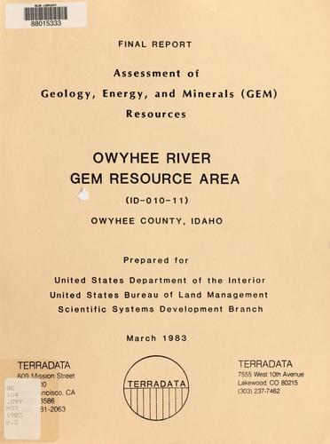 Assessment of geology, energy, and minerals (GEM) resources, Owyhee River GRA (ID-010-11), Owyhee County, Idaho