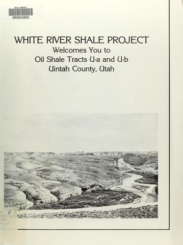 White River Shale Project welcomes you to oil shale tracts U-a and U-b, Uintah County, Utah