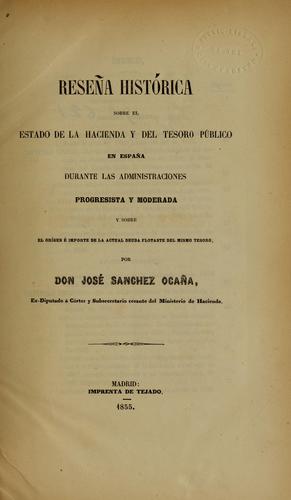 Reseña histórica sobre el estado de la hacienda y del Tesoro público en España durante las administraciones progresista y moderada y sobre el orígen é importe de la actual deuda flotante del mismo Tesoro