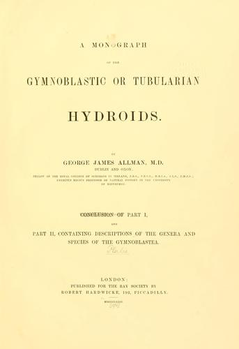 A monograph of the gymnoblastic or tubularian hydroids