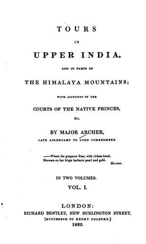 Tours in Upper India, and in Parts of the Himalaya Mountains. Vol. I