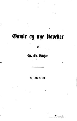 Gamle og nye noveller af St. St. Blicher ..