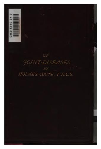 On joint-diseases, their pathology, diagnosis, and treatment: Including the Nature and Treatment ..