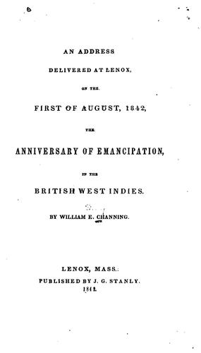 An Address Delivered at Lenox, on the First of August, 1842, the Anniversary of Emancipation, in ..