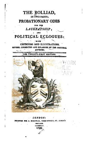 The Rolliad: : in Two Parts; Probationary Odes for the Laureatship; and Political Eclogues: with ...