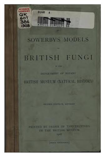 Guide to Sowerby's Models of British Fungi in the Department of Botany British Museum (Natural ..