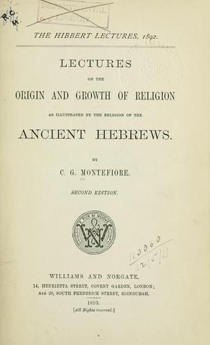 Lectures on the origin and growth of religion as illustrated by the religion of the ancient Hebrews