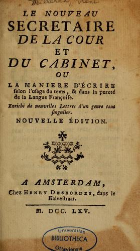 Le Nouveau secrétaire de la cour et du cabinet, ou, La manière d'écrire selon l'usage du tems & dans la pureté de la langue françoise ...