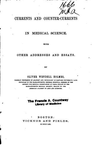 Currents and Counter-currents in Medical Science: With Other Addresses and ..