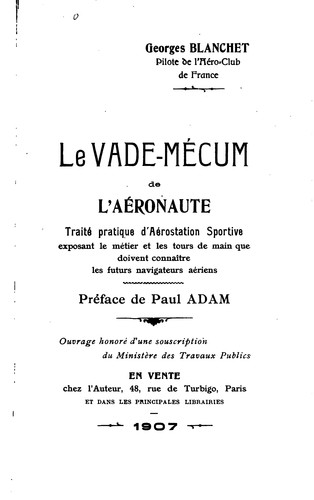 Le vade-mécum de l'aéronaute: traité pratique d'aérostation sportive, exposant le métier et les tours de main que doivent connaître les futurs navigateurs aériens