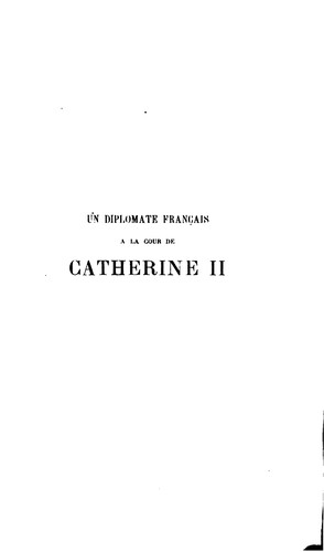 Un diplomate français à la cour de Catherine II, 1775-1780: Journal intime du chevalier de ...