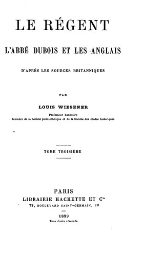 Le régent, l'abbé Dubois et les Anglais: d'après les sources britanniques