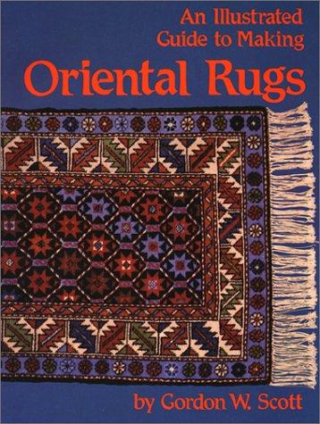 An illustrated guide to making oriental rugs