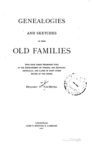 Genealogies and sketches of some old families who have taken prominent part in the development of Virginia and Kentucky especially, and later of many other states of this Union
