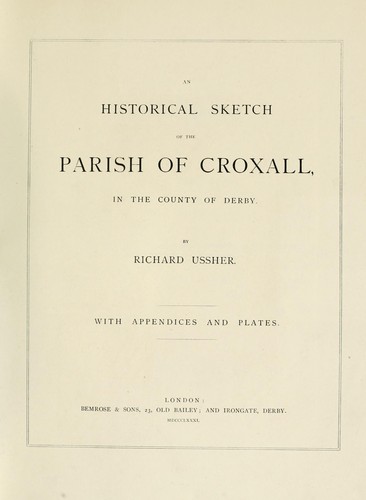 An historical sketch of the parish of Croxall, in the county of Derby