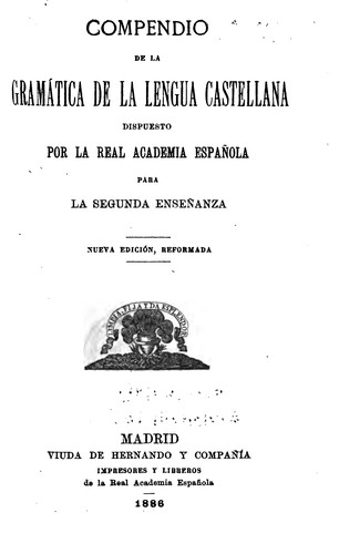 Compendio de la Gramática de la lengua castellana dispuesto por la Real ...
