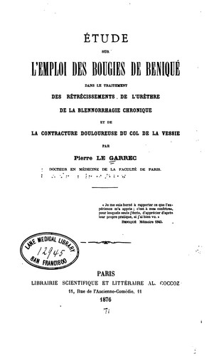 Étude sur l'emploi des bougies de Beniqué dans le traitement des rétrécissements de l'urèthre de ...