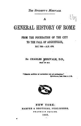A General History of Rome from the Foundation of the City to the Fall of Augustulus, B. C. 753 ..