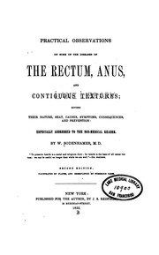 Practical observations on some of the diseases of the rectum, anus, and contiguous textures ..