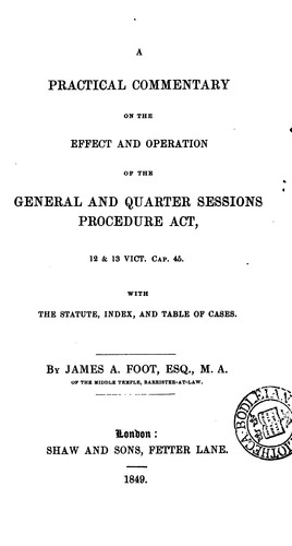 A Practical Commentary on the Effect and Operation of the General and Quarter Sessions Procedure ..
