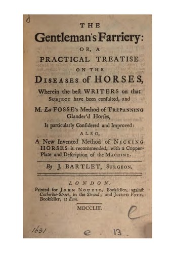 The Gentleman's Farriery: Or, a Practical Treatise on the Diseases of Horses, Wherein the Best ...