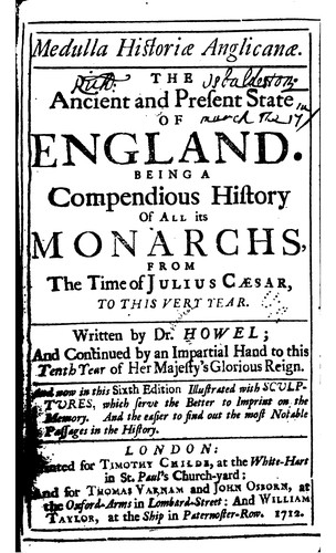 Medulla Historiae Anglicanae: The Ancient and Present State of England. Being a Compendious ..
