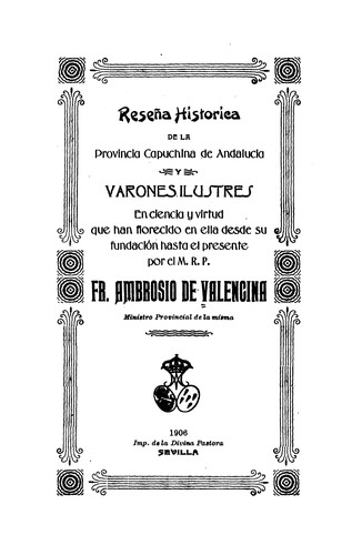 ReseÃ histórica de la Provincia Capuchina de Andalucia y varones ilustres en Ciencia y virtud ...