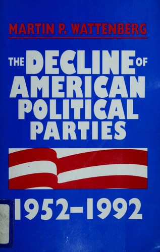 The decline of American political parties, 1952-1992