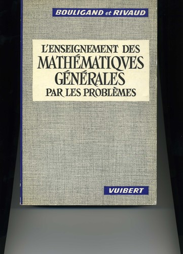 L' Enseignement des mathématiques générales par les problèmes