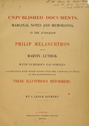Unpublished documents, marginal notes and memoranda, in the autograph of Philip Melanchthon and of Martin Luther