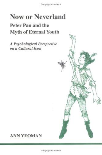 Now or Neverland: Peter Pan and the Myth of Eternal Youth