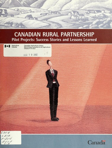 Canadian Rural Partnership Pilot Projects : success stories and lessons learned
