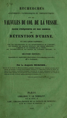 Recherches anatomiques, pathologiques et therapeutiques sur les valvules du col de la vessie, cause fréquente et peu connue de rétention d'urine