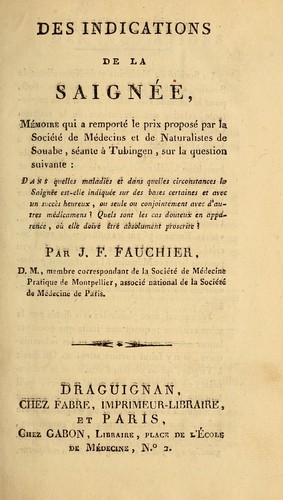 Des indications de la saignée : mémoire qui a remport le prix proposé par la Société de Médecins et de Naturalistes de Souabe, séante à Tubingen, sur la question suivante
